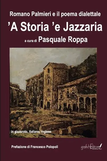 Consegna Rapida Romano Palmieri e il poema dialettale «’A storia ’e Jazzaria» in gizzeroto, italiano, inglese. Ediz. bilingue