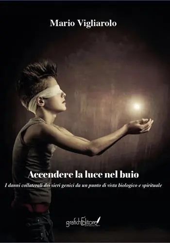Ultime Pezzi Accendere la luce nel buio. I danni collaterali dei sieri genici da un punto di vista biologico e spirituale