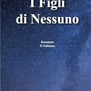I figli di nessuno. Nuova ediz. Prezzo Basso