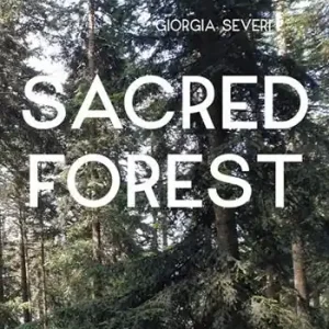 Giorgia Severi. Sacred forest. Ediz. a colori Reso Gratuito