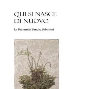 Pagamento Sicuro Qui si nasce di nuovo. La Fraternità Sandra Sabattini