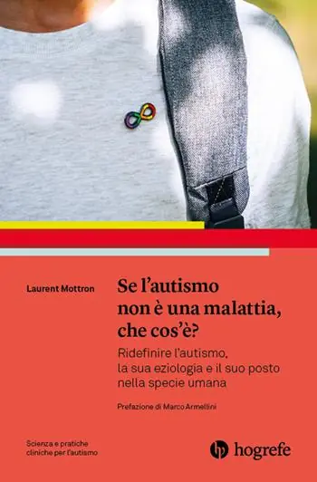 Se l‘autismo non è una malattia, che cos‘è? Ridefinire l‘autismo, la sua eziologia e il suo posto nella specie umana Reso Gratuito
