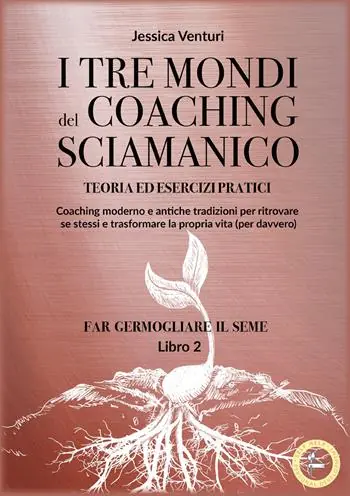 Offerta Speciale I tre mondi del coaching sciamanico. Vol. 2 Far germogliare il seme