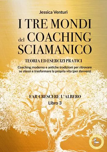 I tre mondi del coaching sciamanico. Vol. 3 Consegna Rapida