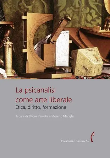 Ultimissimo Modello La psicanalisi come arte liberale. Etica, diritto, formazione