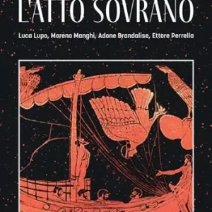 Giornale di bordo. Forme dell’atto etica, politica, psicanalisi. Vol. 2 L‘ atto sovrano Pagamento Sicuro