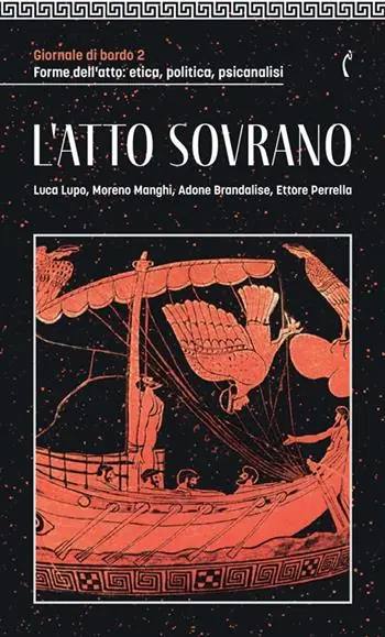 Giornale di bordo. Forme dell’atto etica, politica, psicanalisi. Vol. 2 L‘ atto sovrano Pagamento Sicuro