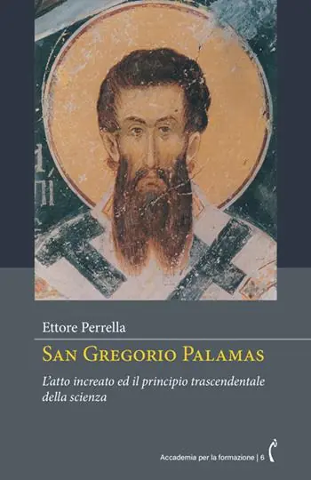 San Gregorio Palamas. L‘atto increato ed il principio trascendentale della scienza. Nuova ediz. Direttamente Dal Produttore