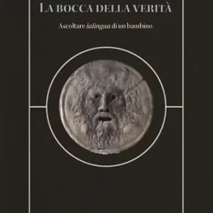 La bocca della verità. Ascoltare lalingua di un bambino Offerta Limitata
