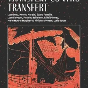 Giornale di bordo. Forme dell’atto etica, politica, psicanalisi. Vol. 7 Transfert contro transfert Occasione