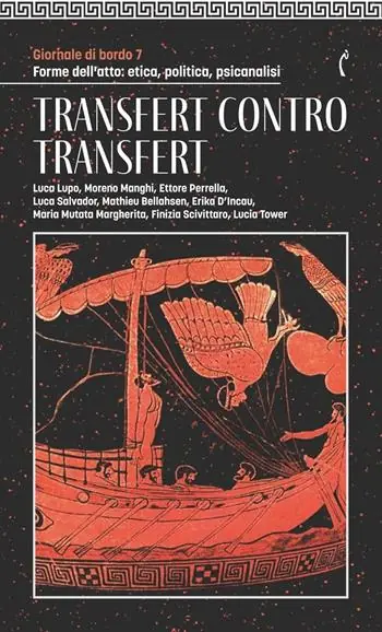 Giornale di bordo. Forme dell’atto etica, politica, psicanalisi. Vol. 7 Transfert contro transfert Occasione