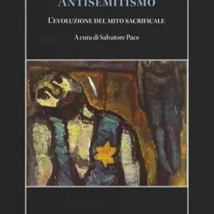 Prezzo Ridotto Antisemitismo. L‘evoluzione del mito sacrificale