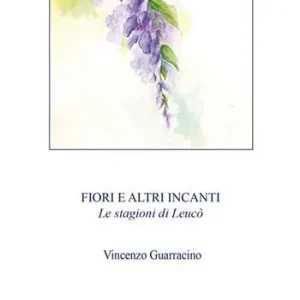 Soddisfatti O Rimborsati Fiori e altri incanti. Le stagioni di Leucò