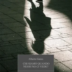 Ordina Subito Chi siamo quando nessuno ci vede?