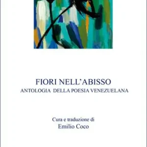 Spedizione Espresso Fiori nell‘abisso. Antologia della poesia venezuelana