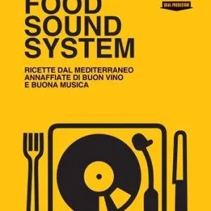Food Sound System. Ricette dal Mediterraneo annaffiate di buon vino e buona musica Compra Oggi Stesso