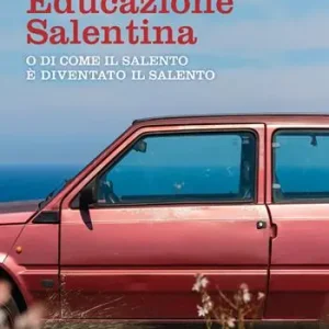 Educazione salentina. O di come il Salento è diventato il Salento Direttamente Dal Produttore