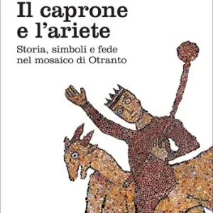 Il caprone e l’ariete. Storia, simboli e fede nel mosaico di Otranto Spedizione Espresso