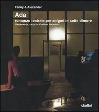 Ada. Romanzo teatrale per enigmi in sette dimore liberamente tratto da Vladimir Nabokov Solo Oggi