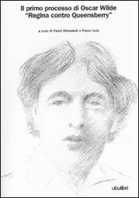 Regina contro Queensberry. Il primo processo di Oscar Wilde Nuova Collezione