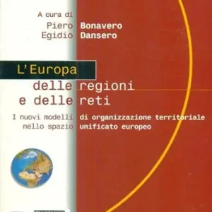 Più Venduto L‘Europa delle regioni e delle reti. I nuovi modelli di organizzazione territoriale nello spazio unificato europeo