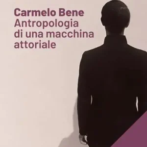 Pagamento Sicuro Carmelo Bene. Antropologia di una macchina attoriale