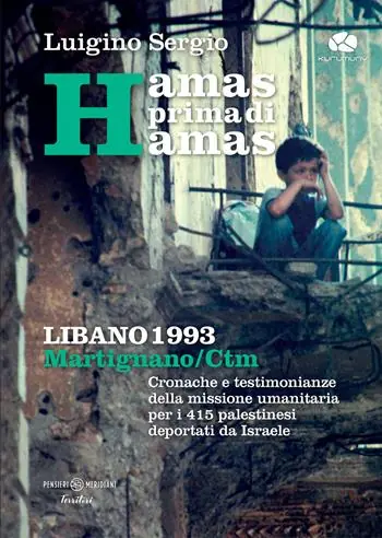 Solo Oggi Hamas prima di Hamas. Libano 1993. Martignano - CTM. Cronache e testimonianze della missione umanitaria per i 415 palestinesi deportati da Israele