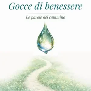 Ultime Pezzi Gocce di benessere. Le parole in cammino