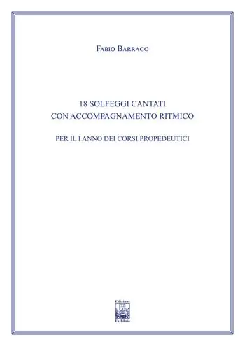 18 solfeggi cantati con accompagnamento ritmico per il I anno dei corsi propedeutici dei conservatori di musica e degli istituti superiori di studi musicali. Metodo Saldi