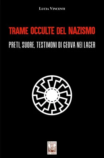 Sconto Trame occulte del nazismo. Preti, suore, testimoni di Geova nei lager