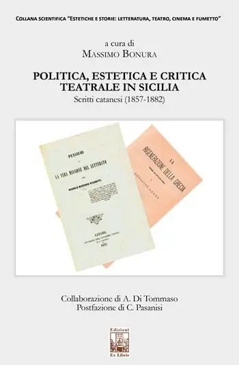 Compra Online Politica, estetica e critica teatrale in Sicilia. Scritti catanesi (1857-1882)