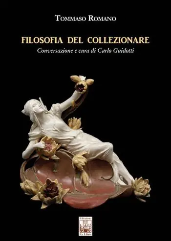 Filosofia del collezionare. Conversazione e cura di Carlo Guidotti. Ediz. illustrata Ordina Subito