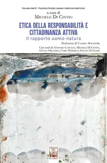 Etica della responsabilità e cittadinanza attiva. Il rapporto uomo-natura Ordina Subito
