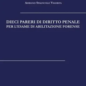 Dieci pareri di diritto penale per l‘esame di abilitazione forense Popolare