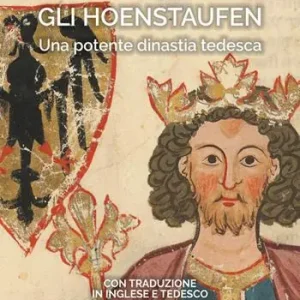 Ultimissimo Modello Gli Hoenstaufen. Una potente dinastia tedesca. Ediz. italiana, inglese e tedesca