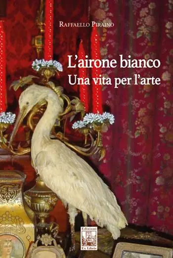 Solo Oggi L‘airone bianco. Una vita per l‘arte