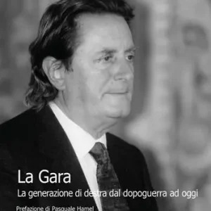 La gara. La generazione di destra dal dopoguerra ad oggi Non Perdere