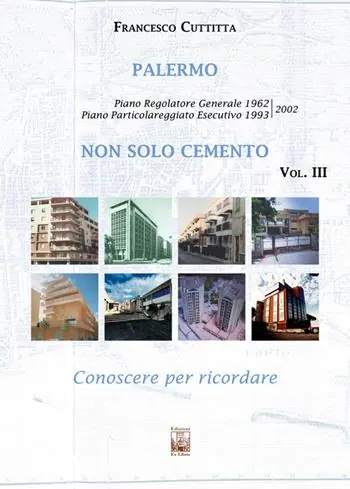 Palermo. Non solo cemento. Conoscere per ricordare. Ediz. illustrata. Vol. 3 Piano Particolareggiato Esecutivo 1993/2002 Offerta Limitata