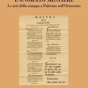 L‘onorato mestiere. Le arti della stampa a Palermo nell’Ottocento Vendita Finale