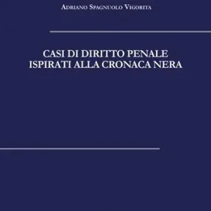 Nuovo Arrivo Casi di diritto penale ispirati alla cronaca nera