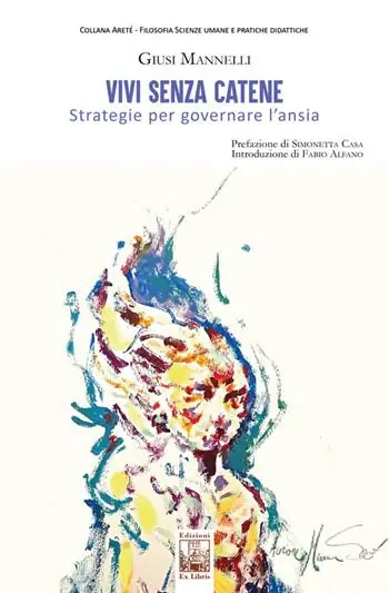 Vivi senza catene. Strategie per governare l‘ansia Sconto