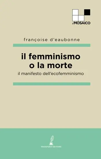 Ultima Occasione Il femminismo o la morte. Il manifesto dell‘ecofemminismo