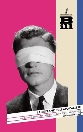 Soddisfatti O Rimborsati La réclame dell‘Apocalisse. Una galleria dei deliri e dei disastri della digital advertising