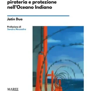 Catturati in mare. Pirateria e protezione nell’Oceano Indiano Subito Disponibile