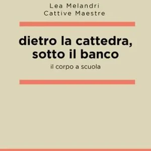 Dietro la cattedra, sotto il banco. Il corpo a scuola Reso Gratuito