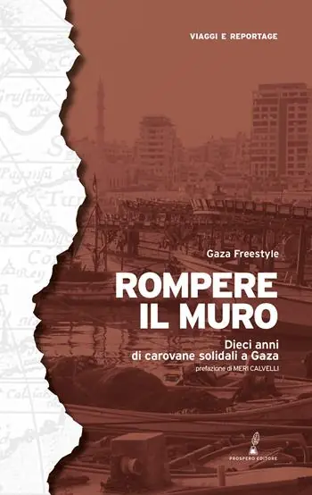 Rompere il muro. Dieci anni di carovane solidali a Gaza Pagamento Sicuro