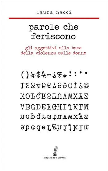 Parole che feriscono. Gli aggettivi alla base della violenza sulle donne Quantità Limitata