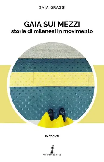 Spedito Oggi Gaia sui mezzi. Storie di milanesi in movimento