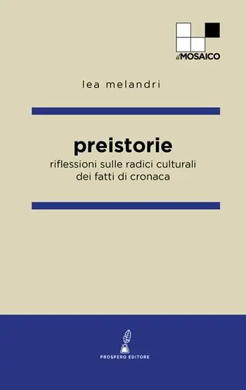 Di Tendenza Preistorie. Riflessioni sulle radici culturali dei fatti di cronaca