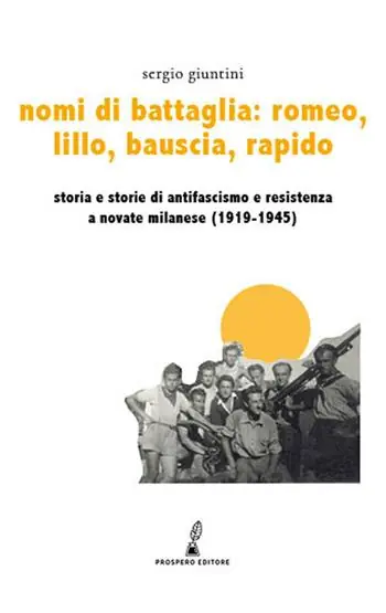 A Buon Prezzo Nomi di battaglia Romeo, Lillo, Bauscia, Rapido. Storia e storie di antifascismo e Resistenza a Novate Milanese (1919-1945)